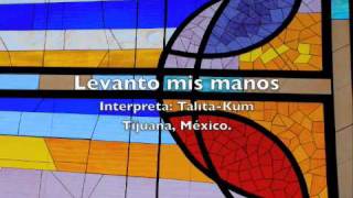 Video thumbnail of "Levanto mis manos. Talita Kum."