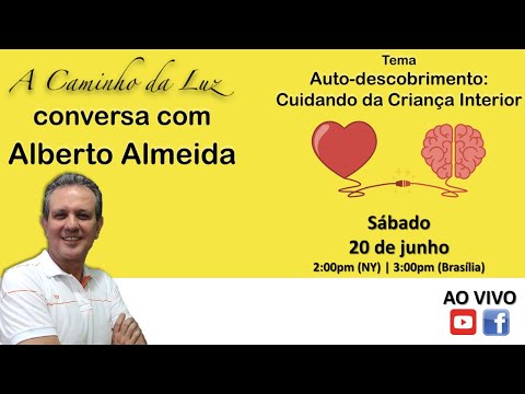 Autodescobrimento: Cuidando da Criança Interior - A Caminho da Luz Conversa com Alberto Almeida