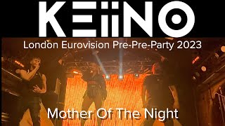 KEiiNO - Mother Of The Night - Live @ Heaven, KEiiNO! Eurovision Pre-Pre Party 2023