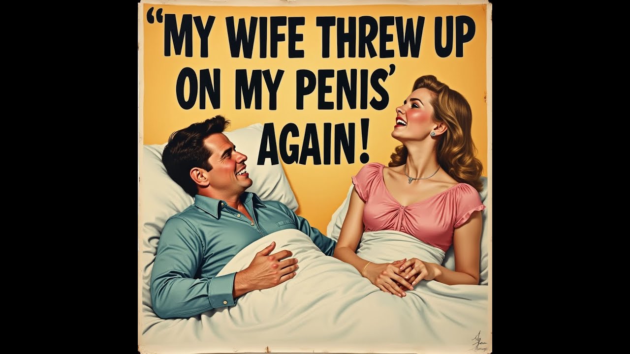 She Threw Up On My Dick