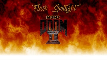 Flash Spotlight - Minidoom 2 - Part 1