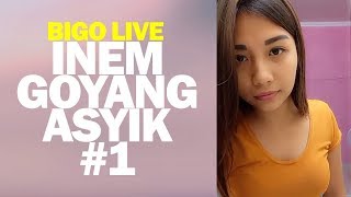 Inem Goyang Asyik Bigo Live #1