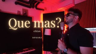 Eldan - Que Mas?