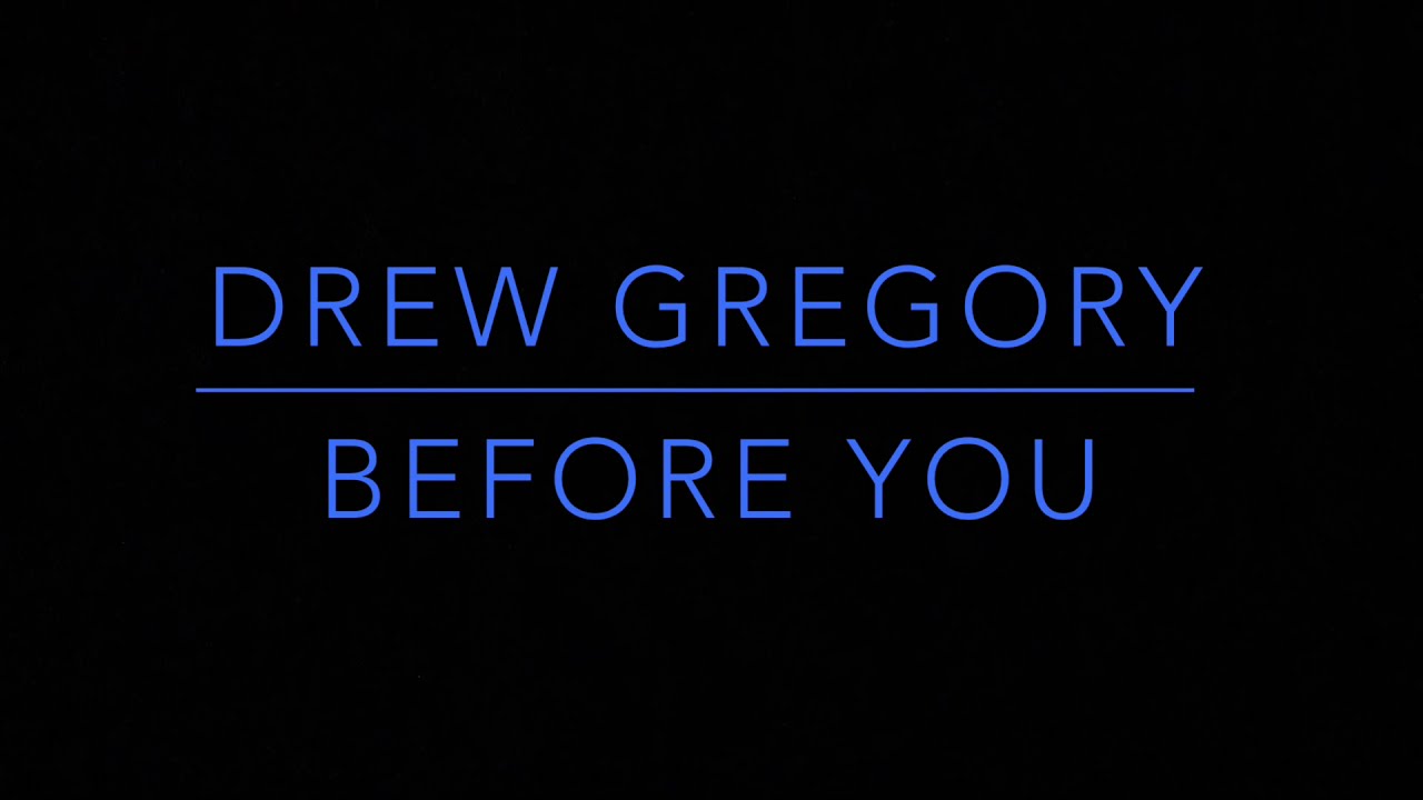 Sleduj Drew Gregory - Before You na YouTube