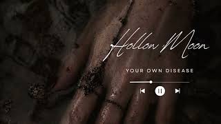 Hollow Moon - YOUR OWN DISEASE