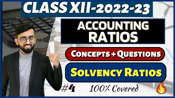 Accounting Ratios Class 12 Accounts | Solvency Ratios | Class 12 Accounts | Concepts + Questions |