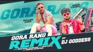 Gora Rang Remix Inder Chahal Millind Gaba Dj Goddess Nirmaan Latest Punjabi Songs 2019