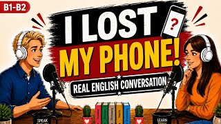 I LOST MY PHONE! 📱 | Real English Conversation for Beginners