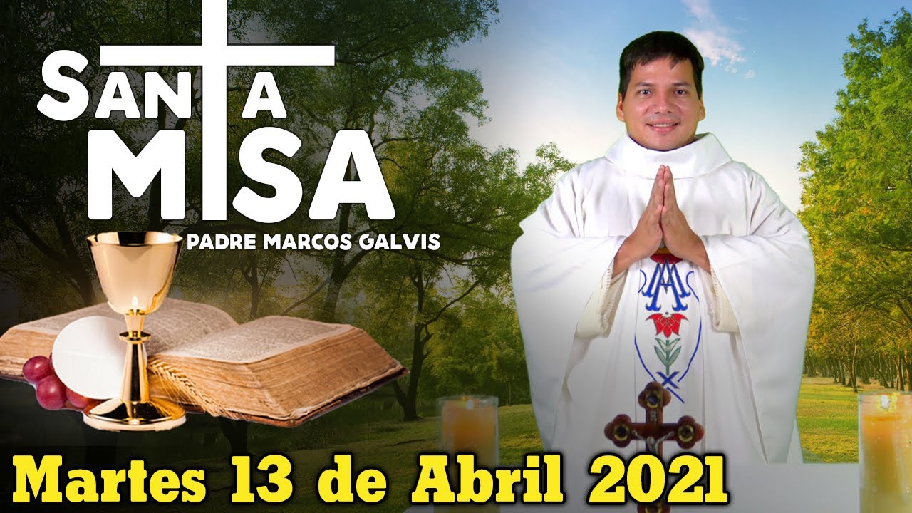 Misa de Hoy Martes 13 de Abril de 2021 con el Padre Marcos Galvis - YouTube