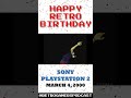Happy Birthday to the Sony Playstation 2!