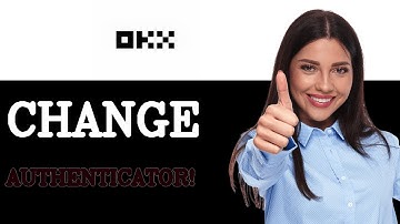 How To Change Google Authenticator On OKX (2025)