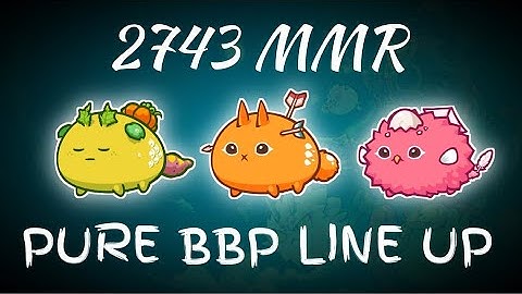 Pure BBP Line Up in 2743MMR (BBP Gameplay) | Axie Infinity