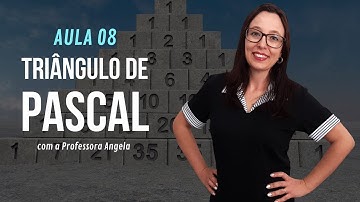 Triângulo de Pascal - AULA 8 - Curso de Análise Combinatória - Professora Angela