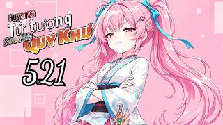Tập 521 | Huyền Vũ Tứ Tượng Sơn Hải Quy Khư | NT Vietsub