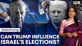 Trump Backs Netanyahu: Can He Win Israel’s Election? | The Palki Sharma Show | India Global Review