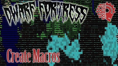 Creating Macros 🔅DWARF FORTRESS🔅47.5