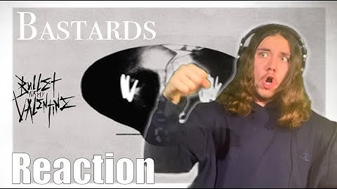 Metalhead REACTS to Bastards by BULLET FOR MY VALENTINE