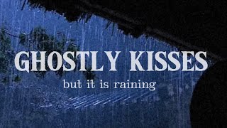 [3] Ghostly Kisses but it is raining [playlist]