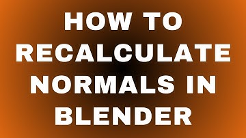 How to Recalculate Normals in Blender?
