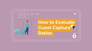 How to Evaluate Guest Capture Ratios