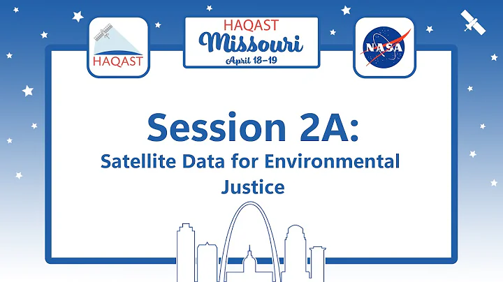 HAQAST Missouri: Session 2A -  Satellite Data for Environmental Justice