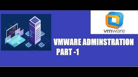 Vmware Administration | Server Virtualization, Network Virtualization & Storage Virtualization |