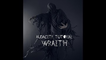 Audacity Tutorial : Wraith & Surprise