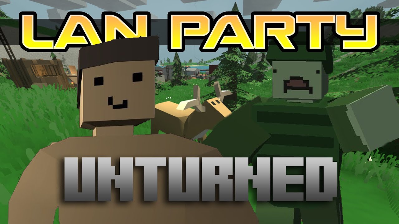 Unturned - Turnt and Burnt - LAN Party