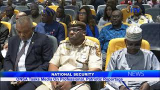 National Security: ONSA Tasks Media On Professional, Patriotic Reportage