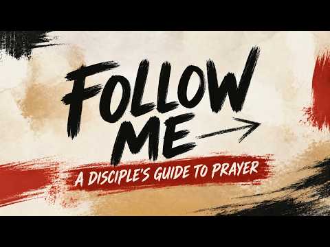 A Disciple's Guide to Prayer | Follow Me Series | CrossPointe Church | Pastor Brian Simms | 10.4.26