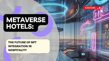 Metaverse Hotels: The Future of NFT Integration in Hospitality