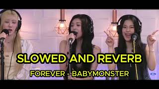[SLOWED AND REVERB] FOREVER – BABYMONSTER