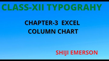 CLASS-XII |   TYPOGRAPHY |  CHAPTER-3 |EXCEL| CHART| COLUMN CHART