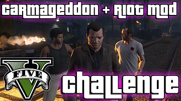 GTA V - The Third Way with carmageddon and riot mod Challenge