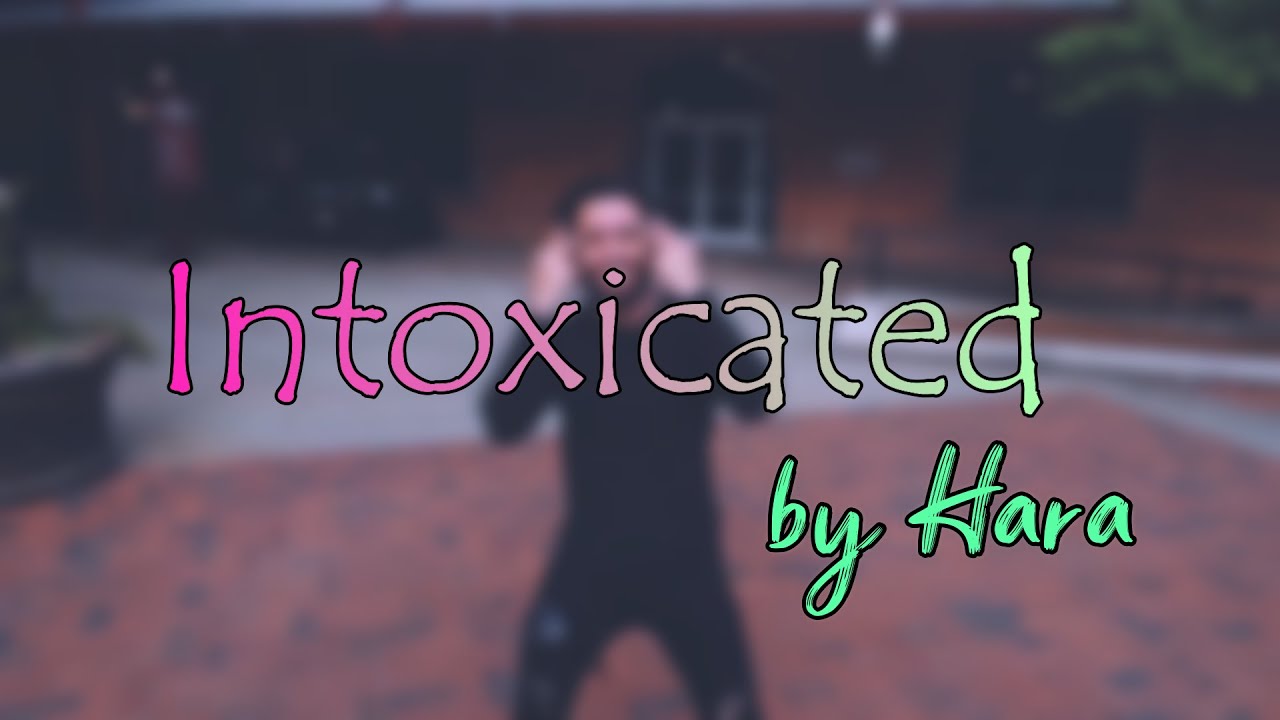 Intoxicated   LyricsVideo  Hara