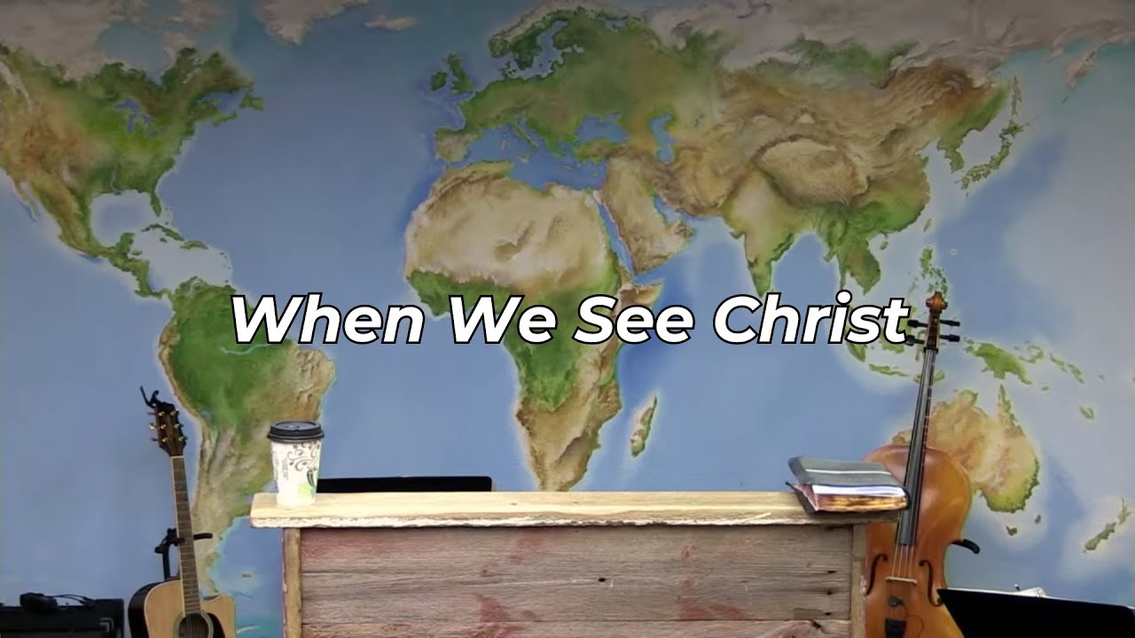 When We See Christ (FWBC) - YouTube