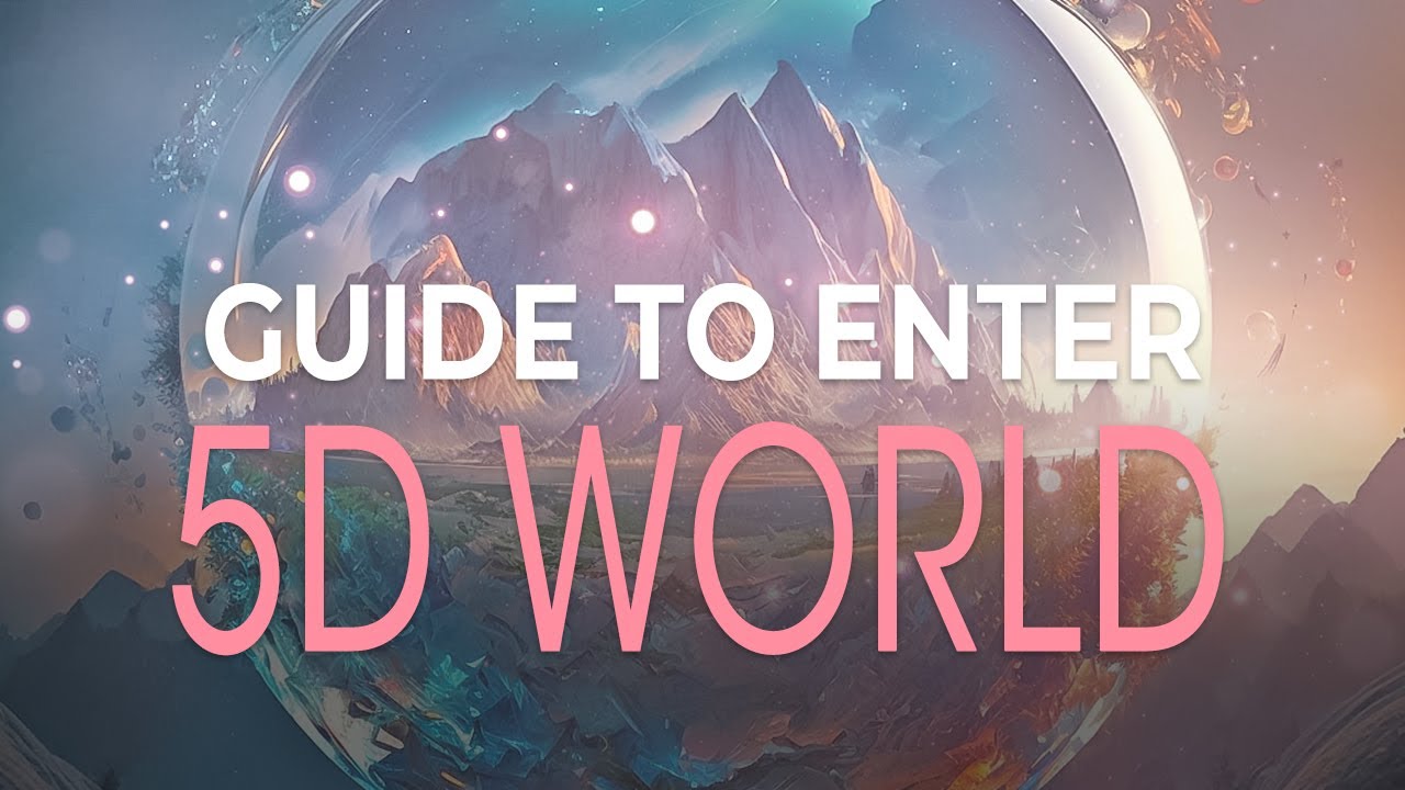 How To Enter The 5D World's Infinite Possibilities - YouTube