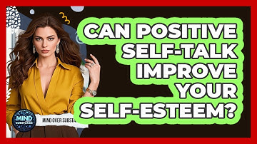 Can Positive Self-talk Improve Your Self-esteem? - Mind Over Substance