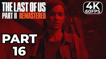 THE LAST OF US 2 REMASTERED PS5 Gameplay Walkthrough Part 16 [4K 60FPS] - No Commentary (FULL GAME)