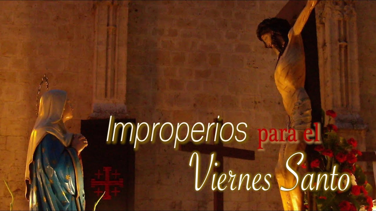 IMPROPERIOS CANTADOS PARA EL VIERNES SANTO | ADORACIÓN DE LA STA  CRUZ