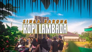 Kopi Lambada 💥 Singa barong ❗ Show Kihiyang Binong