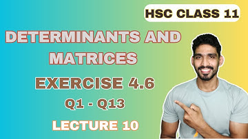 Lecture 10 | Exercise 4.6, Q1 - Q13 | Determinants and Matrices | HSC Class 11 | Adish Khankal