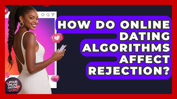 How Do Online Dating Algorithms Affect Rejection? - Your Online Dating Guru