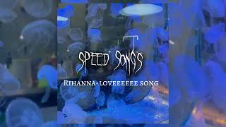 RIHANNA-LOVEEEEEE SONG speed songs #tiktok #music #speed #song