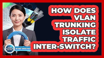 How Does VLAN Trunking Isolate Traffic Inter-Switch?