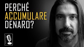 Perchè Accumulare Denaro?