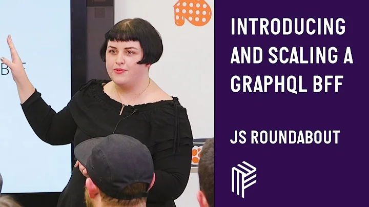 Introducing and Scaling a GraphQL BFF - JS Roundabout - February 2020
