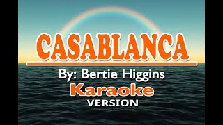 CASABLANCA - Bertie Higgins KARAOKE Version 