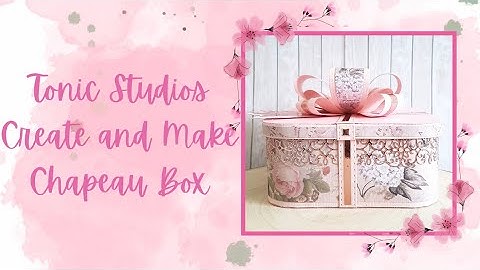 Tonic Studios Create and Make Chapeau Gift Box