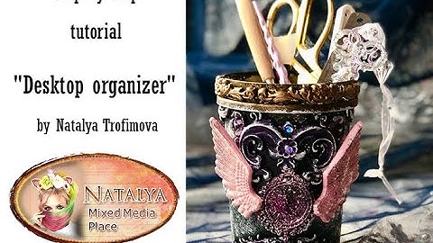 Desktop organizer tutorial for Mixed Media Place